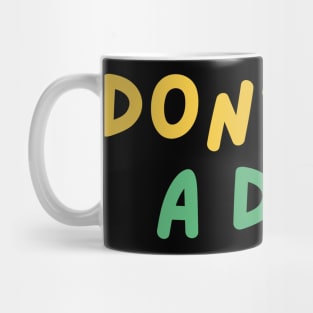 Don't be a duck funny shirt Mug